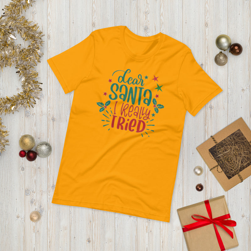 Dear Santa I Really Tried Unisex t-shirt