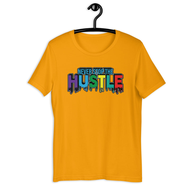 Never Stop The Hustle Unisex t-shirt