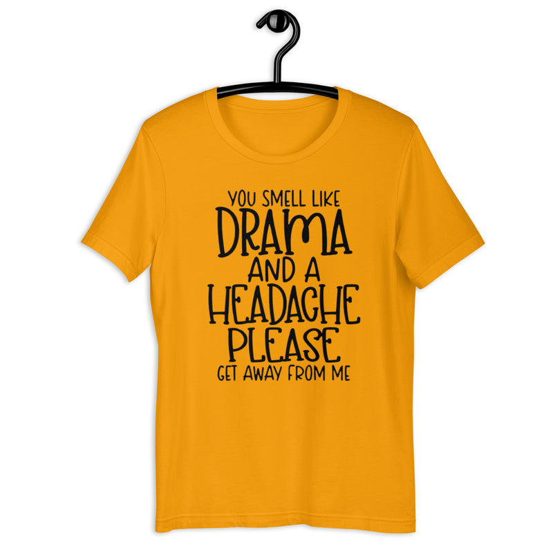 You Smell Like Drama Unisex t-shirt