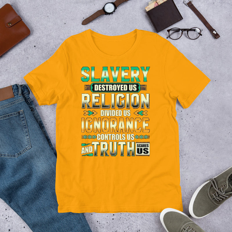 Slavery Religion Ignorance Truth Unisex t-shirt