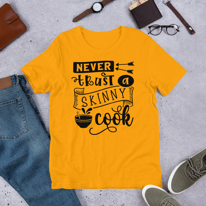 Never Trust a Skinny Cook Unisex t-shirt