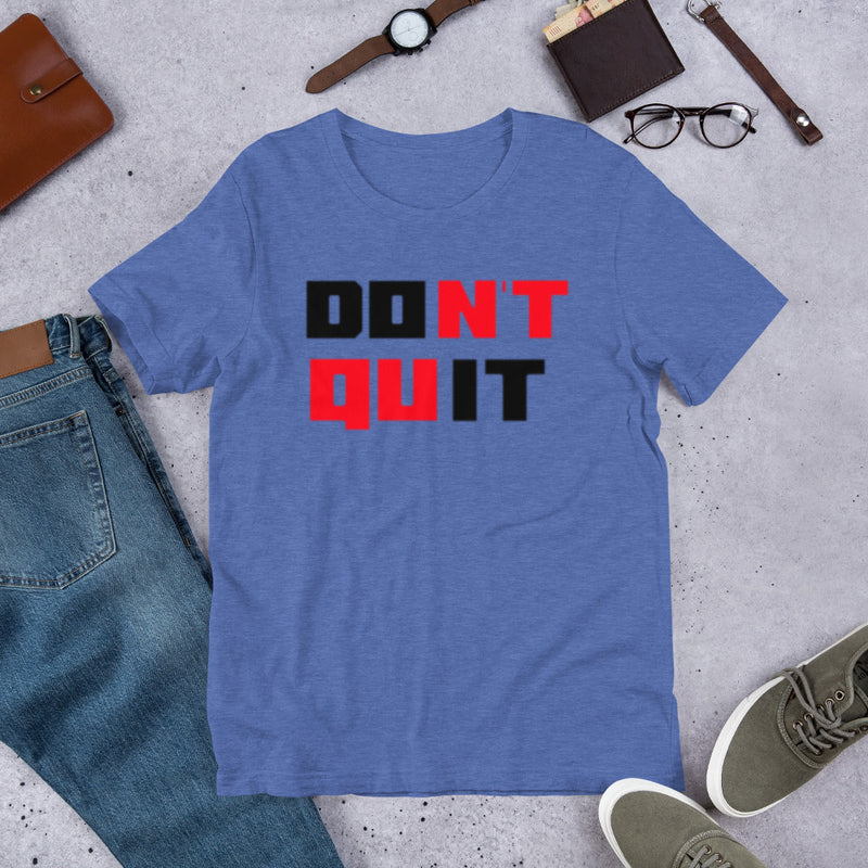 Don't Quit Unisex t-shirt