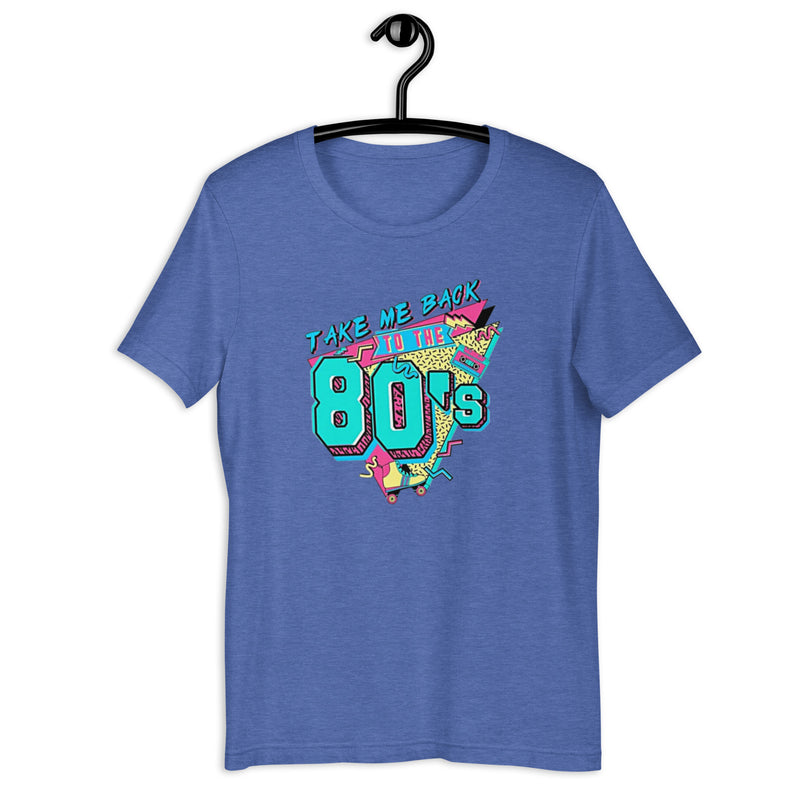 Take Me Back To The 80's Unisex t-shirt