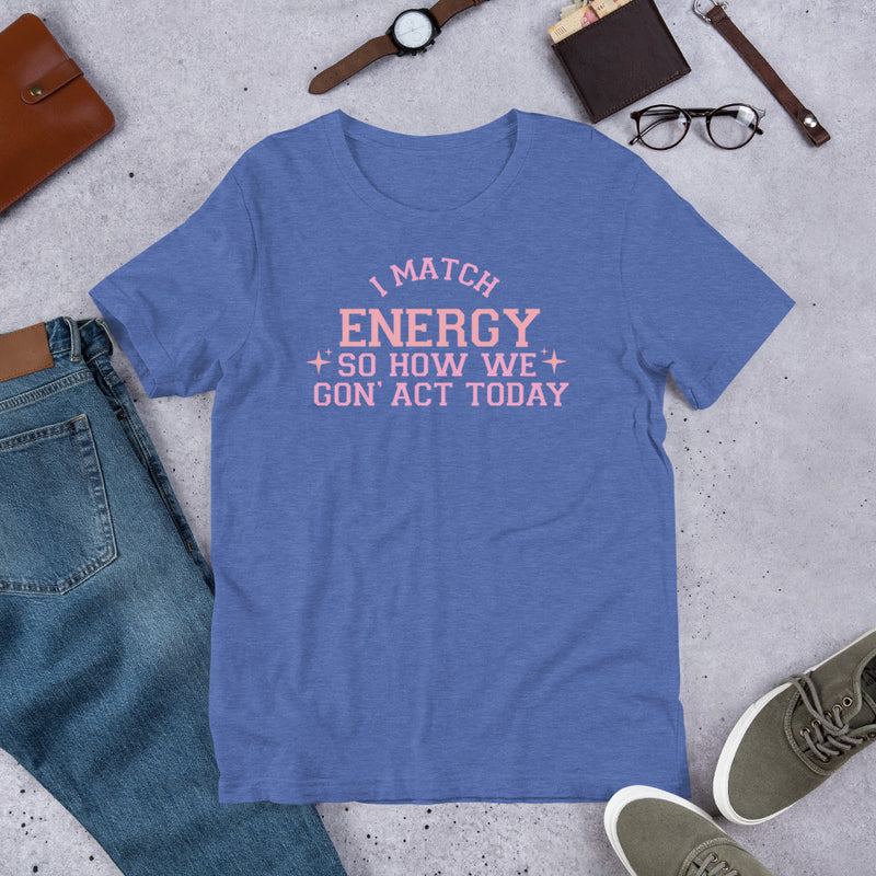 I Match Energy Pink Unisex t-shirt