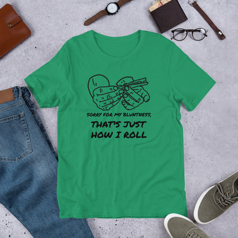 Sorry For My Bluntness That's Just How I Roll Unisex t-shirt