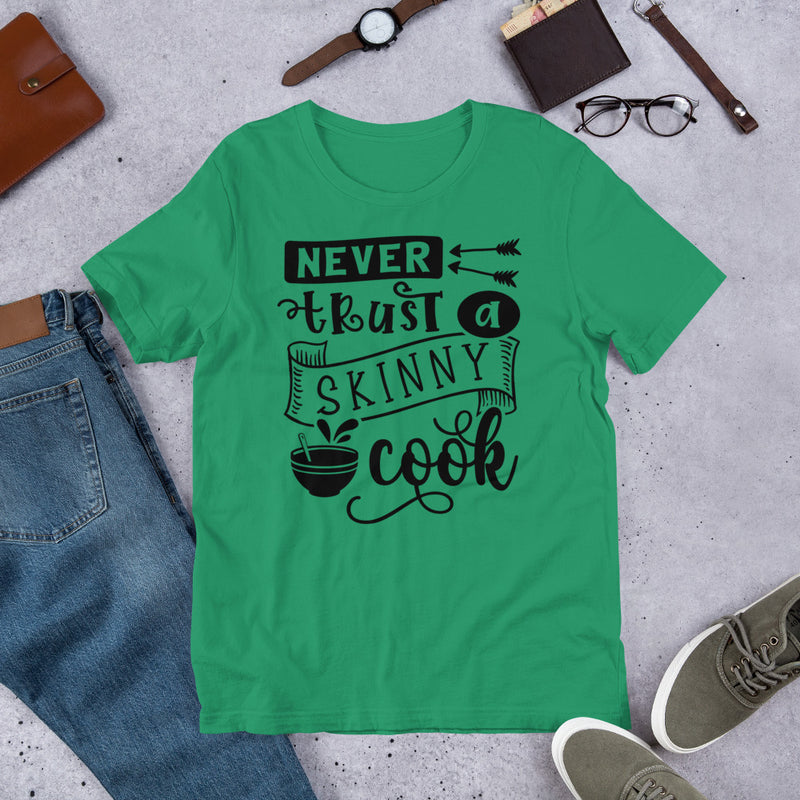 Never Trust a Skinny Cook Unisex t-shirt