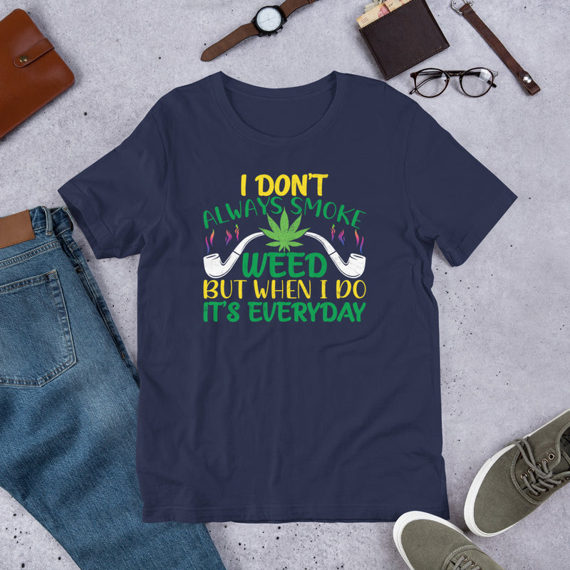 i don't always smoke weed Unisex t-shirt