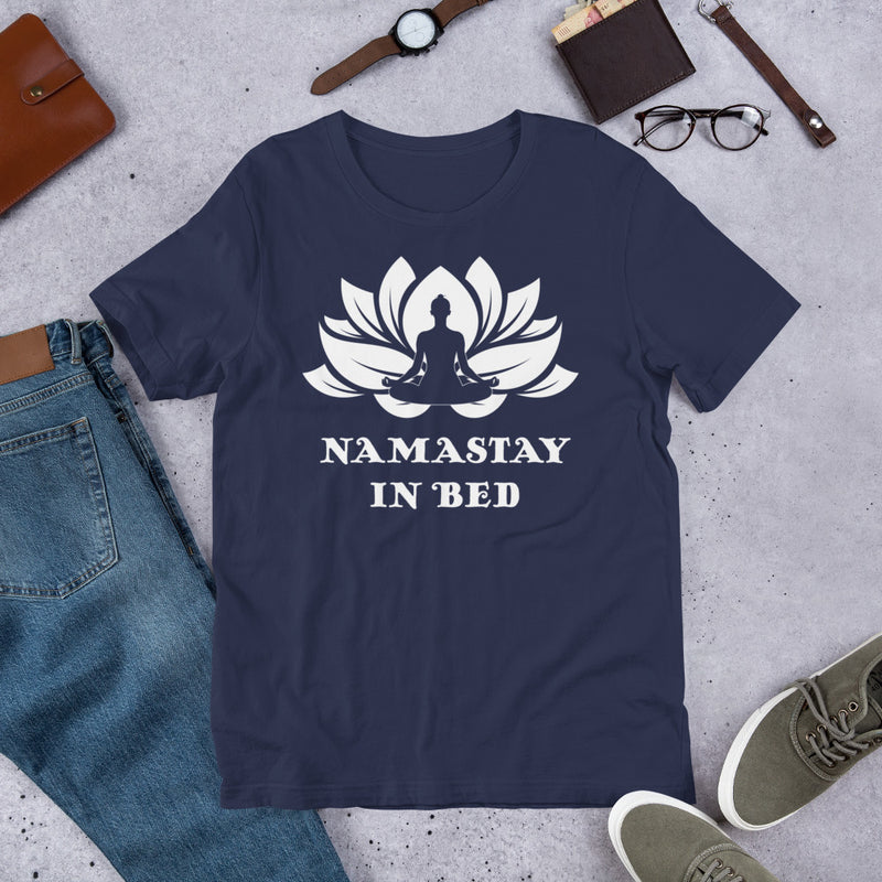 Namastay in Bed unisex t shirt