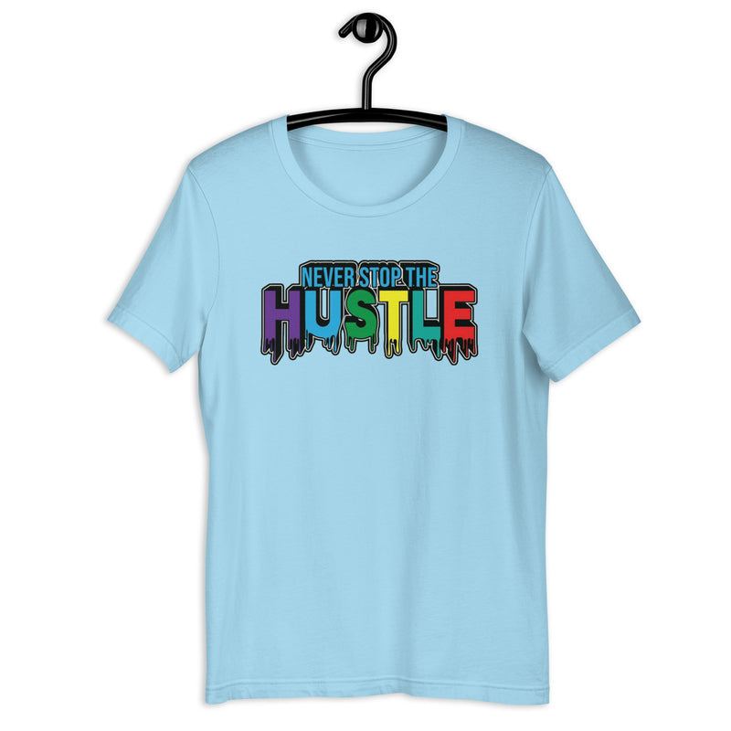 Never Stop The Hustle Unisex t-shirt