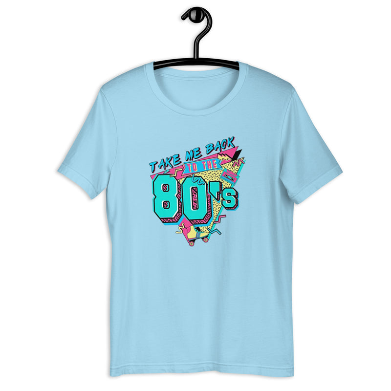 Take Me Back To The 80's Unisex t-shirt