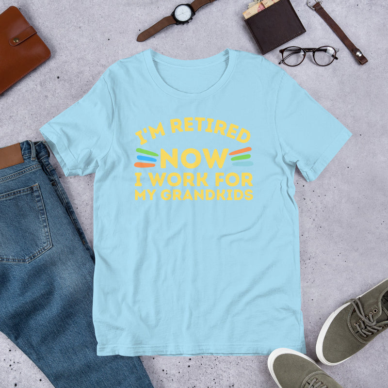 I'm Retired Now I Work For My Grandkids Unisex t-shirt