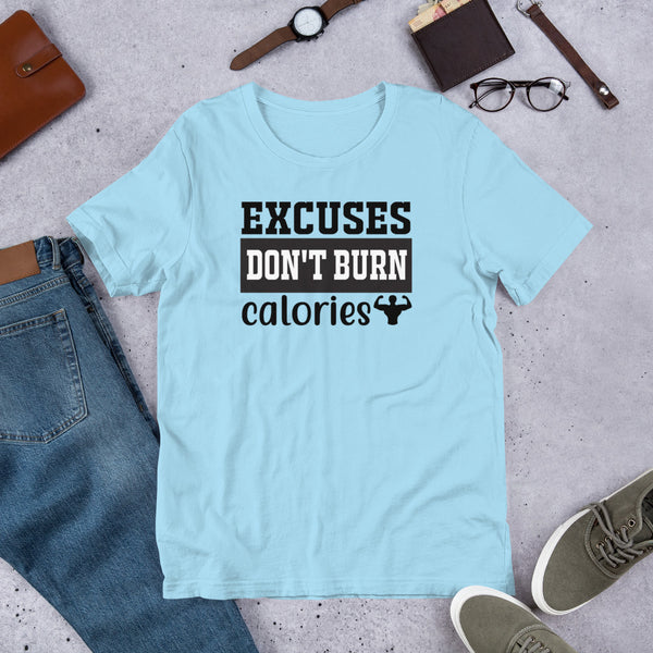 Excuses Don't Burn Calories 2 Unisex t-shirt