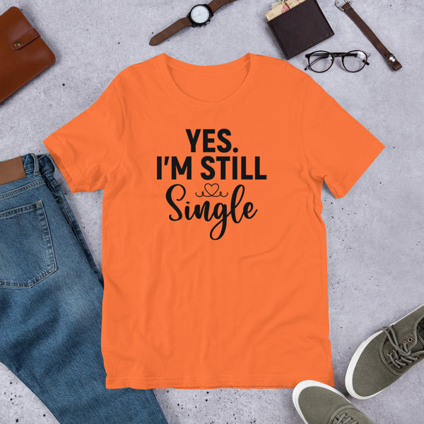 Yes. I'm Still Single Unisex t-shirt