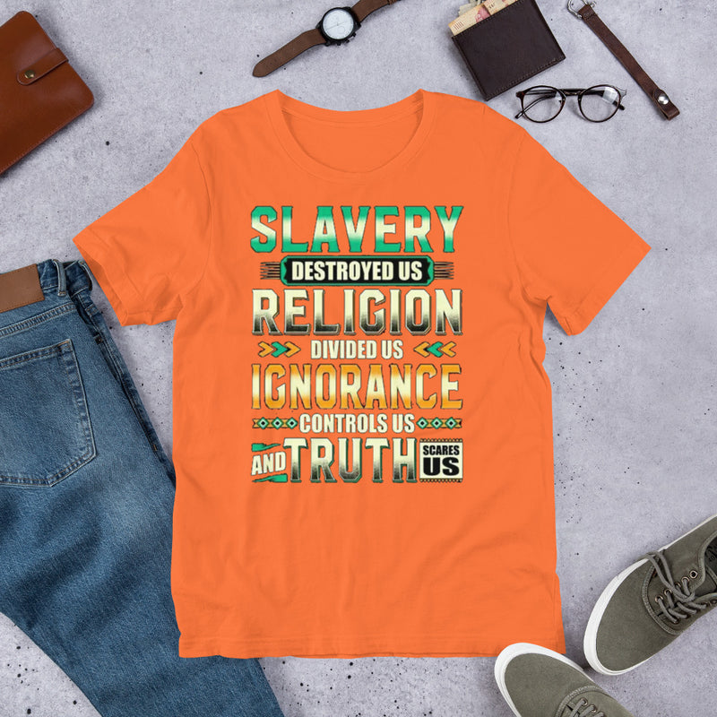 Slavery Religion Ignorance Truth Unisex t-shirt