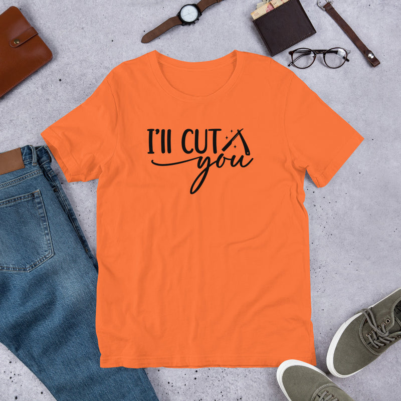 I'll Cut You Unisex t-shirt