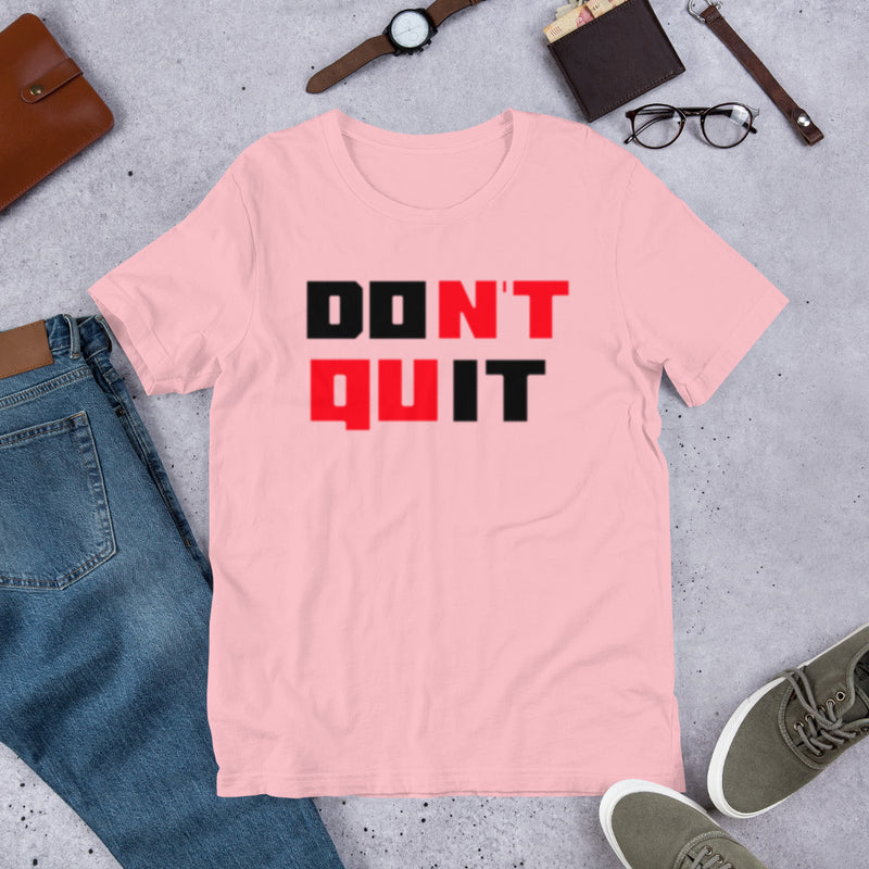 Don't Quit Unisex t-shirt