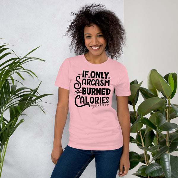 If Only Sarcasm Burned Calories Unisex t-shirt