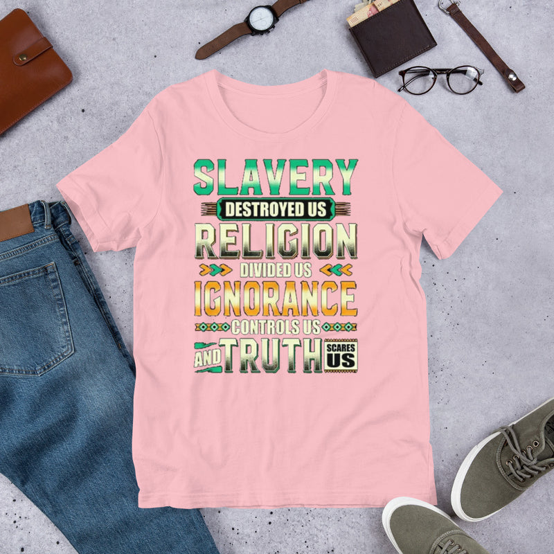 Slavery Religion Ignorance Truth Unisex t-shirt