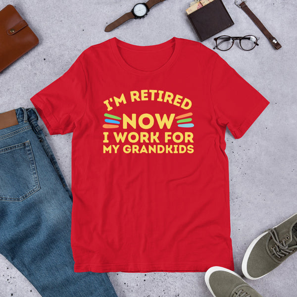 I'm Retired Now I Work For My Grandkids Unisex t-shirt