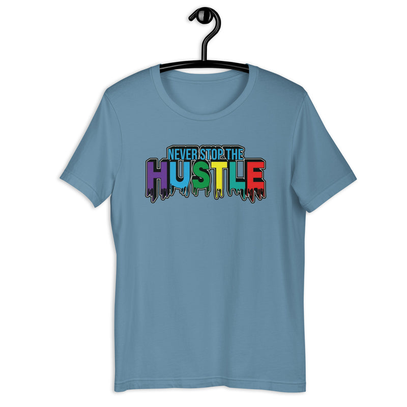 Never Stop The Hustle Unisex t-shirt