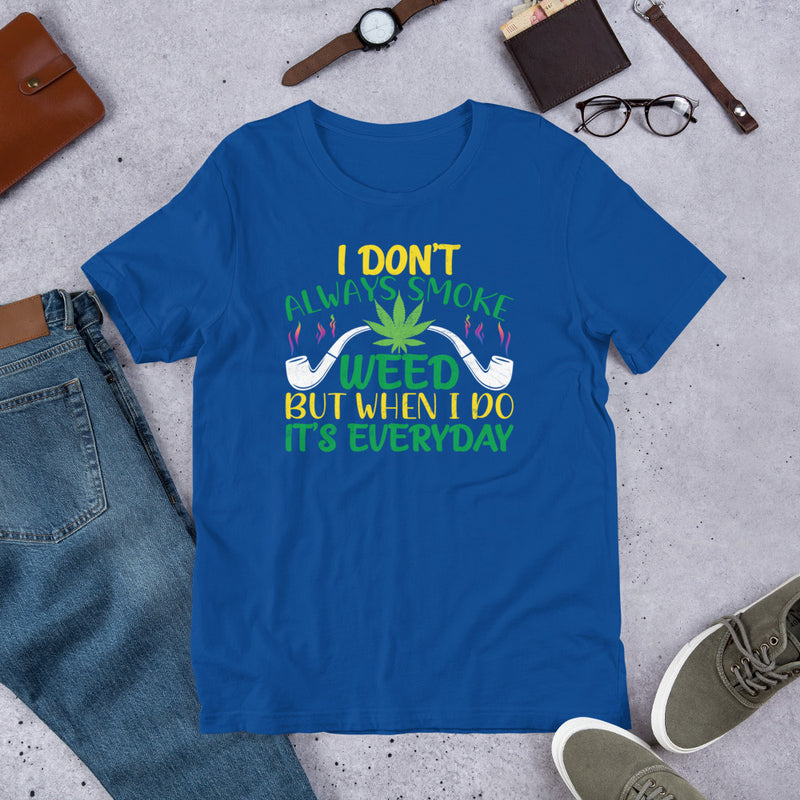 i don't always smoke weed Unisex t-shirt