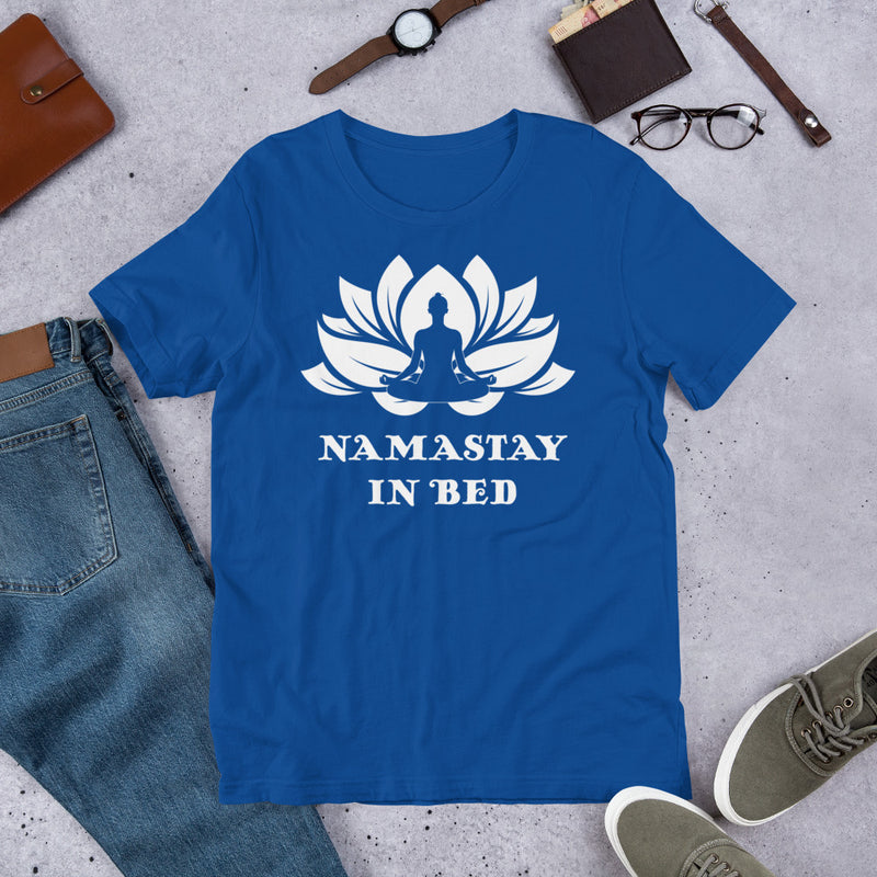 Namastay in Bed unisex t shirt