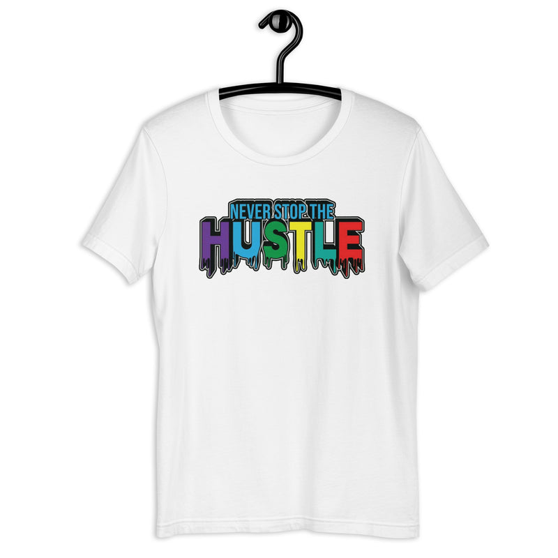 Never Stop The Hustle Unisex t-shirt