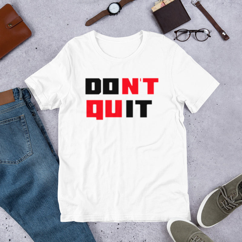 Don't Quit Unisex t-shirt