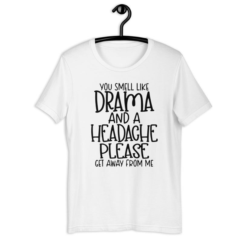 You Smell Like Drama Unisex t-shirt