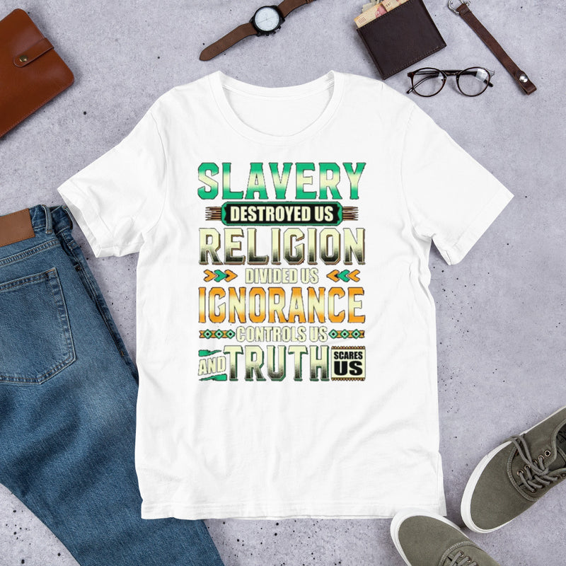 Slavery Religion Ignorance Truth Unisex t-shirt