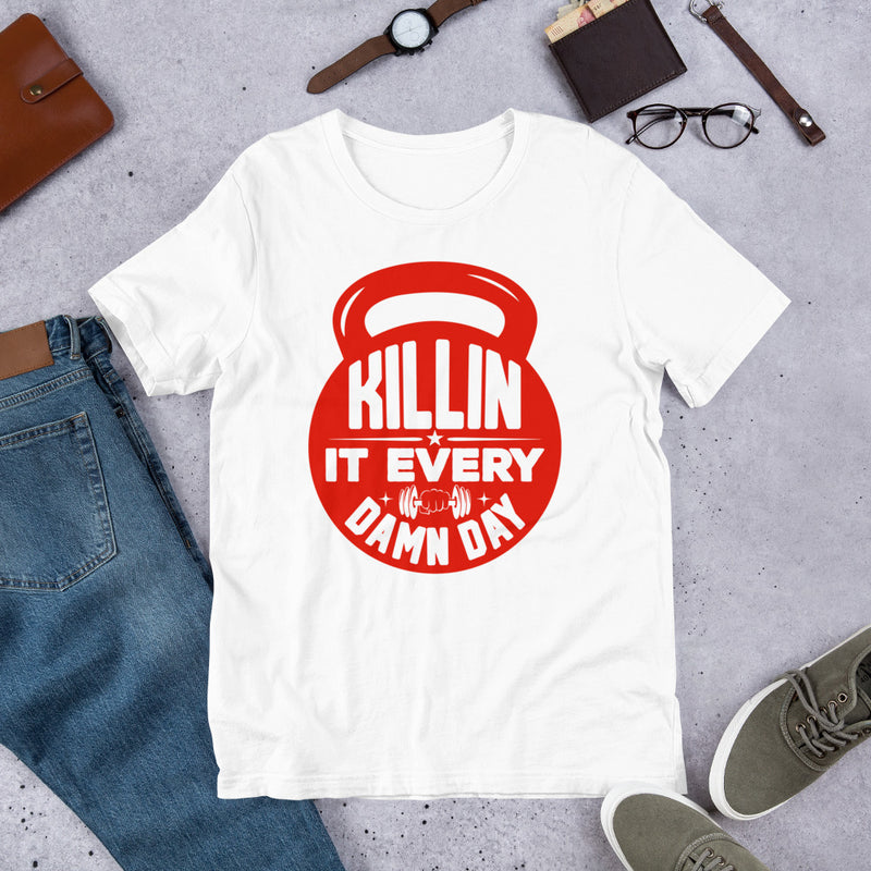 Killin It Every Damn Day Unisex t-shirt