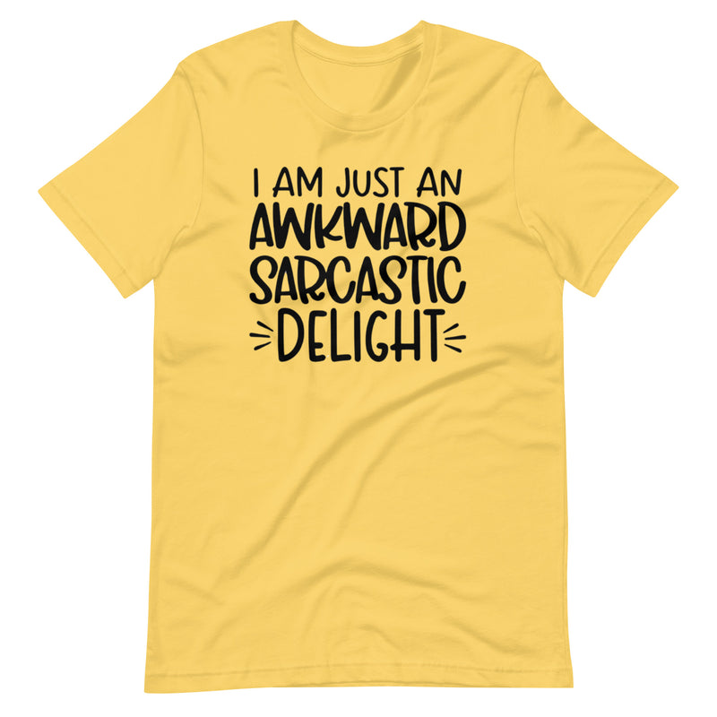 I Am Just An Awkward Sarcastic Delight Unisex t-shirt