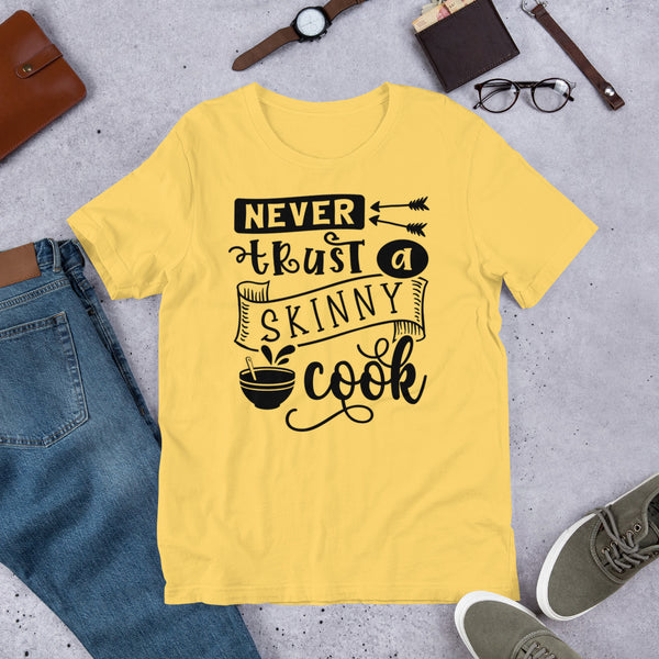 Never Trust a Skinny Cook Unisex t-shirt