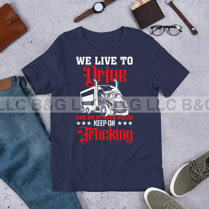 We Live To Drive Unisex t-shirt