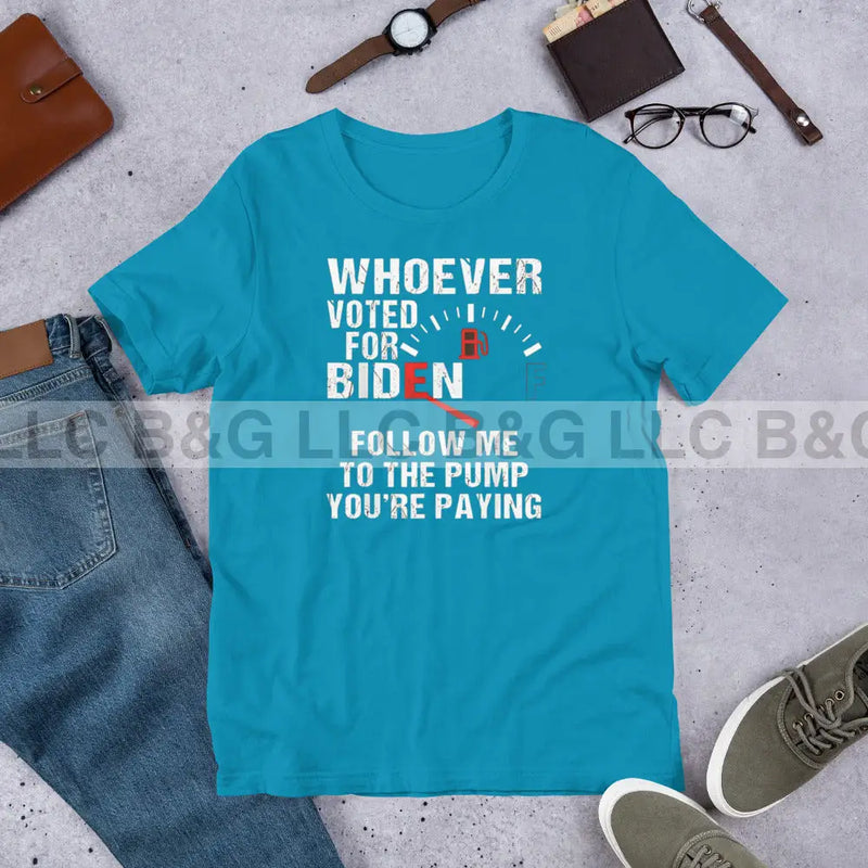 Whoever Voted For Biden Unisex T-Shirt Aqua / S