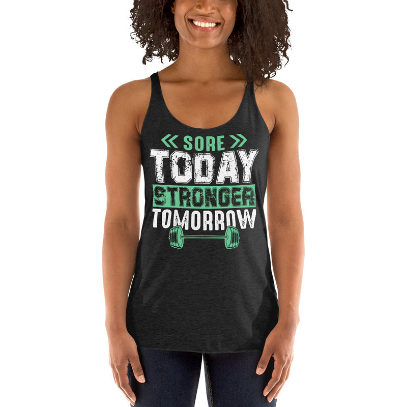 Sore Today Stronger Tomorrow Women's Racerback Tank