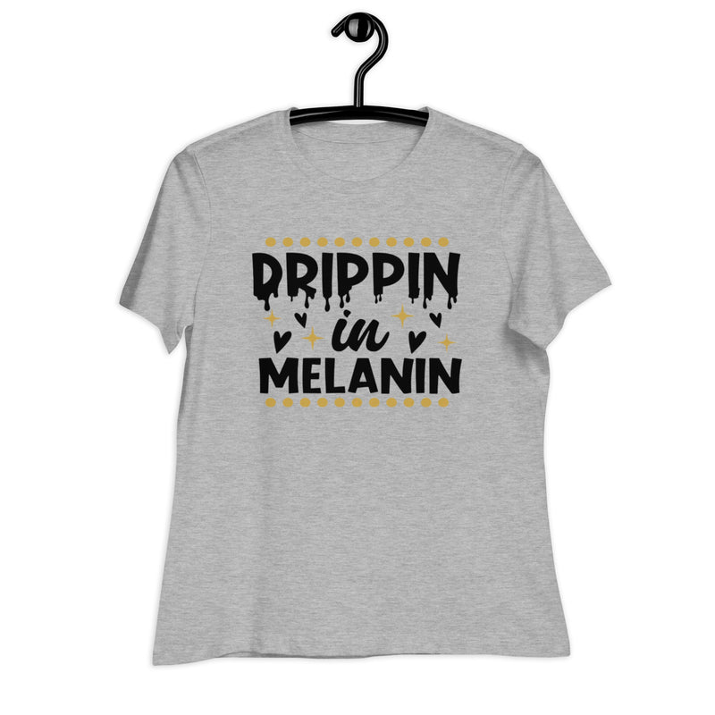 drippin in melanin Women's Relaxed T-Shirt