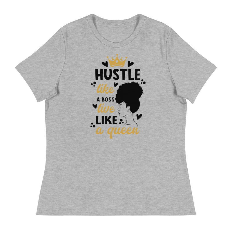 Hustle Like a Boss Live Like a Queen Women's Relaxed T-Shirt