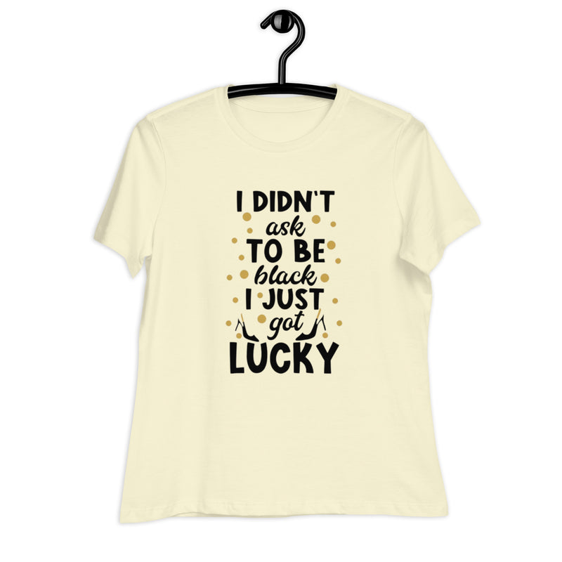 i didn't ask to be black Women's Relaxed T-Shirt