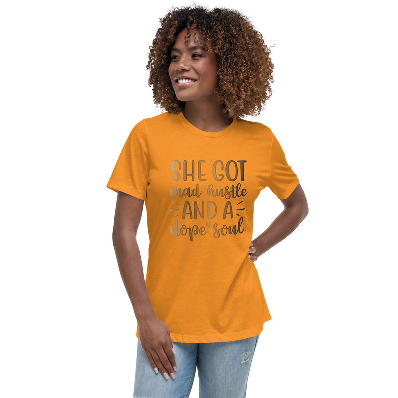 She Got Mad Hustle and a Dope Soul Women's Relaxed T-Shirt