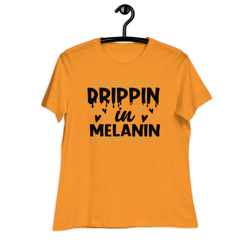 drippin in melanin Women's Relaxed T-Shirt