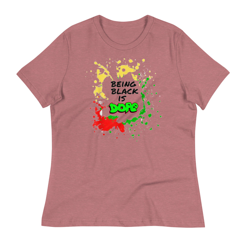 Being Black is Dope Women's Relaxed T-Shirt