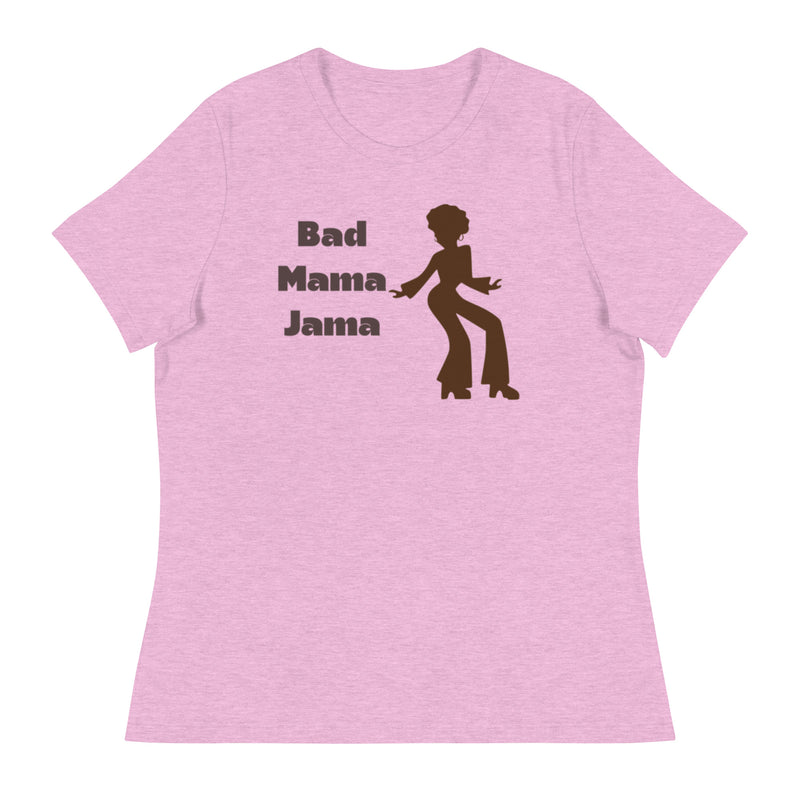 Bad Mama Jama Women's Relaxed T-Shirt