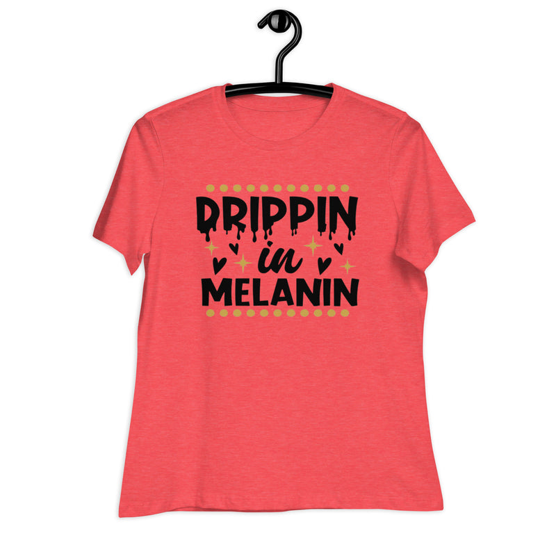 drippin in melanin Women's Relaxed T-Shirt