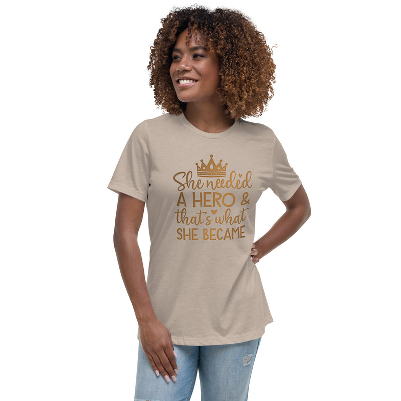 She Needed a Hero Women's Relaxed T-Shirt