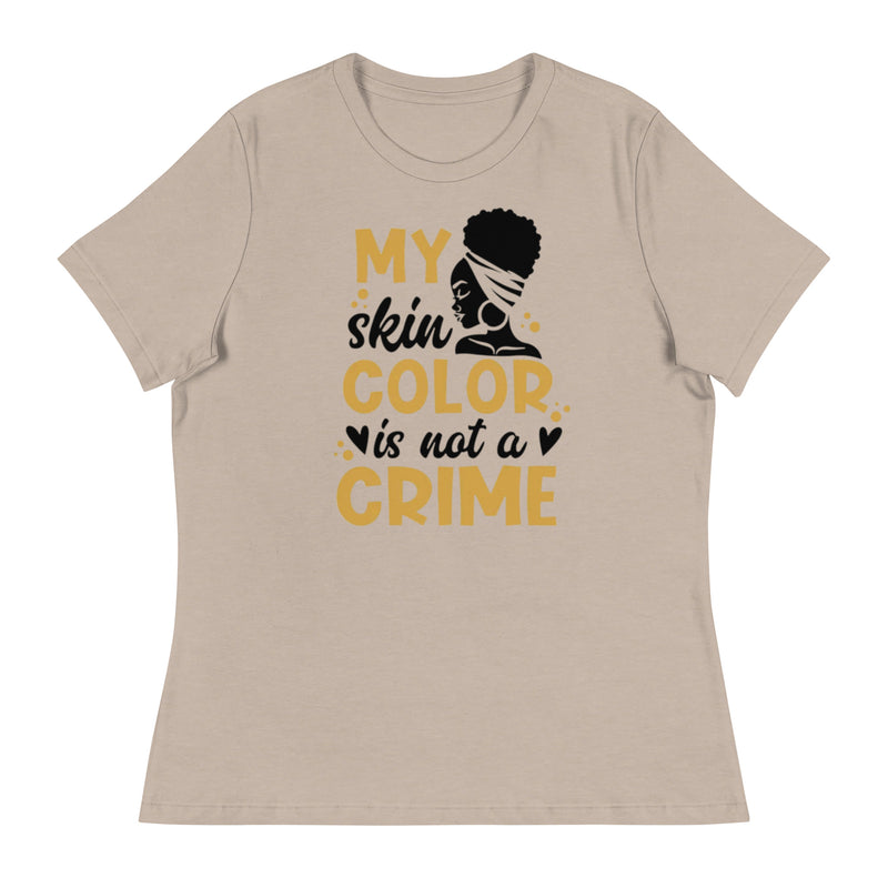 My skin color is not a crime Women's Relaxed T-Shirt