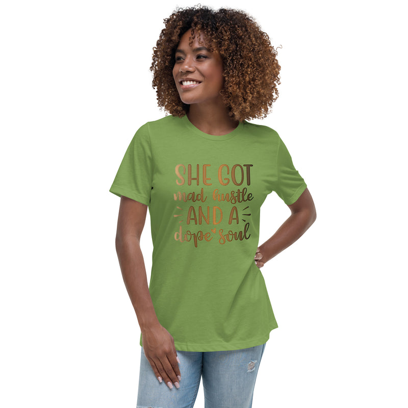 She Got Mad Hustle and a Dope Soul Women's Relaxed T-Shirt