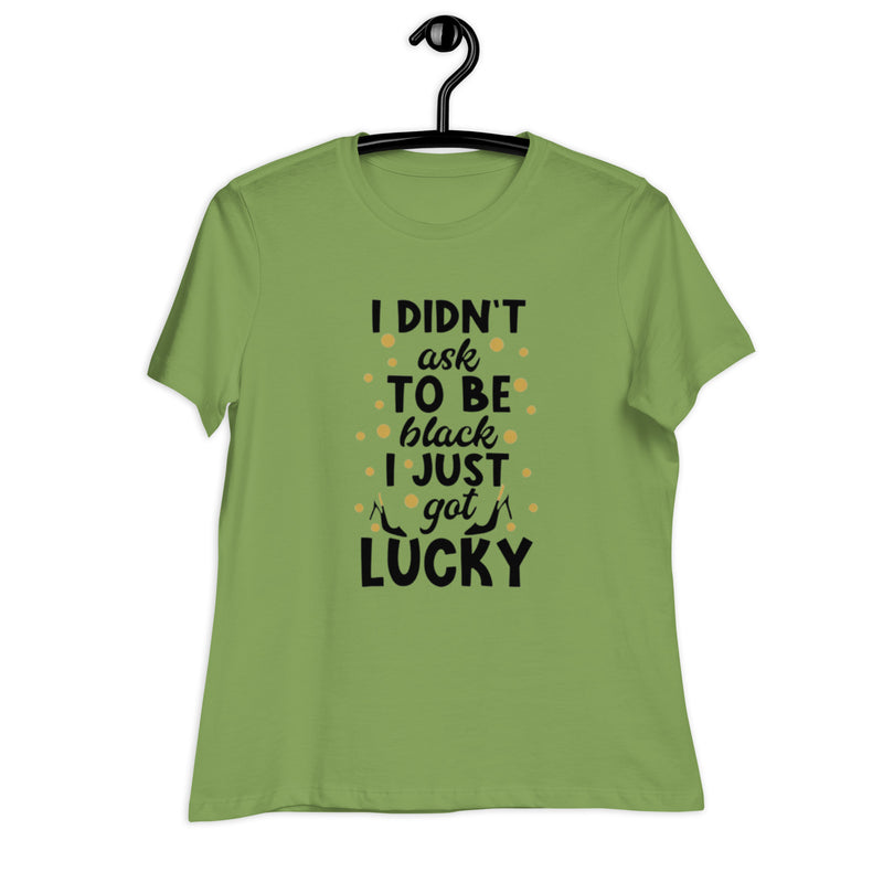 i didn't ask to be black Women's Relaxed T-Shirt