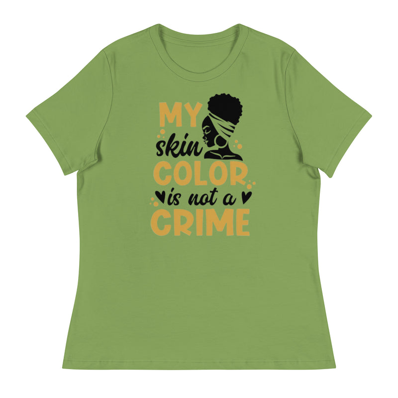 My skin color is not a crime Women's Relaxed T-Shirt