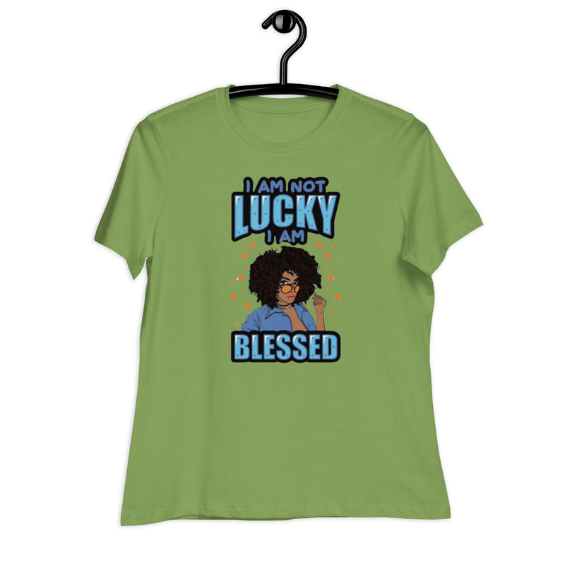 I Am Not Lucky I Am Blessed Women's Relaxed T-Shirt